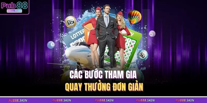 Quay Số PUB88 3 Các bước tham gia quay thưởng đơn giản