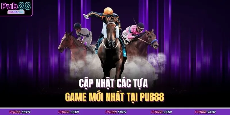 Game Khác PUB88 2 Cập nhật các tựa game mới nhất tại PUB88