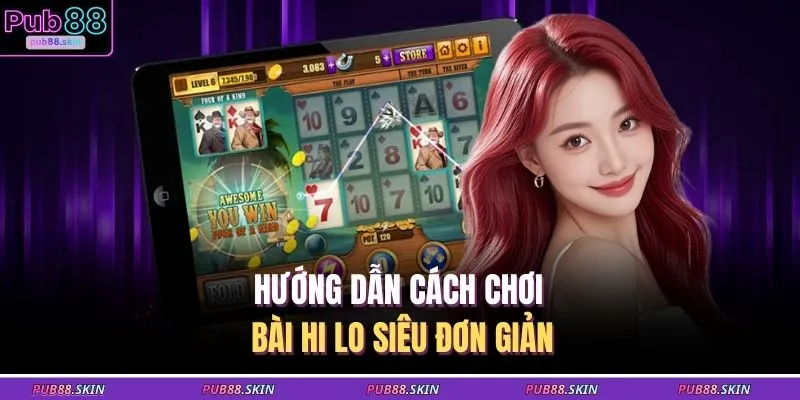 Cách Chơi Bài Hi Lo – Dự Đoán Nhịp Cược Tạo Lợi Thế Thắng 2 Hướng dẫn cách chơi bài Hi Lo siêu đơn giản