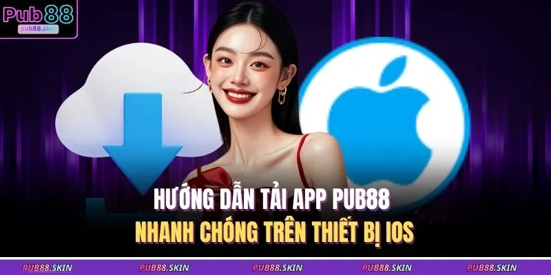 Tải App PUB88 2 Hướng dẫn tải app PUB88 nhanh chóng trên thiết bị IOS