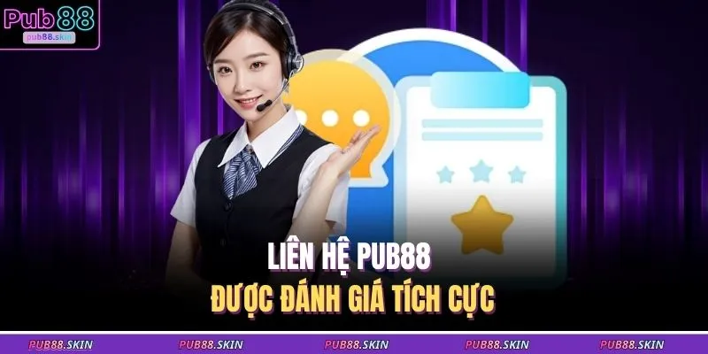 Liên Hệ PUB88 1 Liên hệ PUB88 được đánh giá tích cực