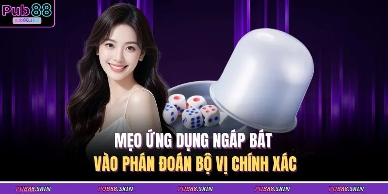 Mẹo ứng dụng ngáp bát vào phán đoán bộ vị chính xác
