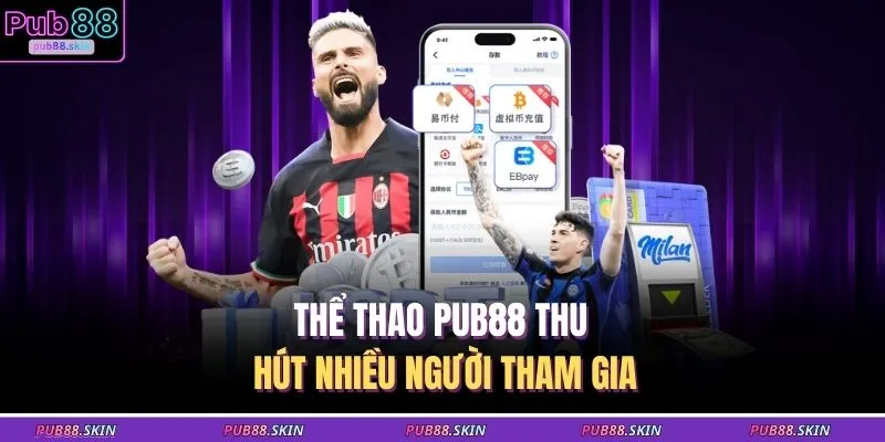 Thể Thao PUB88 1 Thể thao PUB88 thu hút nhiều người tham gia