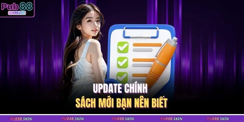 Điều Kiện & Điều Khoản 2 Update chính sách mới bạn nên biết